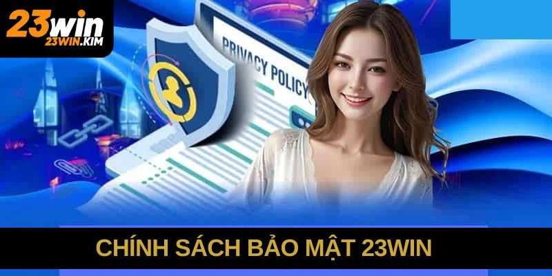 Khám phá chính sách bảo mật 23win