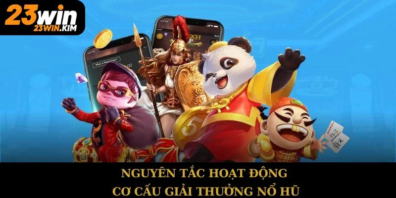 Nguyên tắc hoạt động cơ cấu giải thưởng nổ hũ