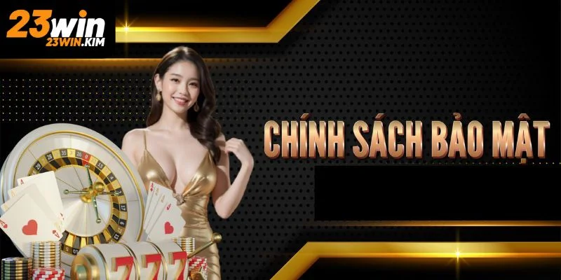 Lưu ý về chính sách bảo mật 23win