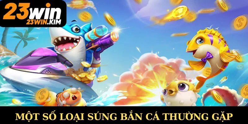 Các loại súng bắn cá