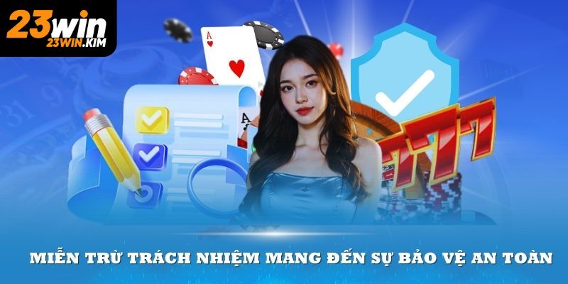 Miễn trừ trách nhiệm 23Win với trường hợp của nhà cái