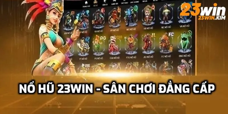 Điểm danh các tựa game nổ hũ tại 23win