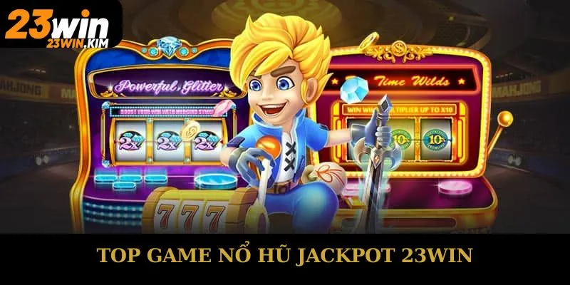 Top game Nổ hũ Jackpot 23win